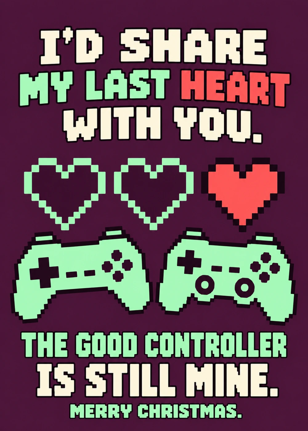 My Last Heart, My Good Controller - gaming Christmas card by Gamerly