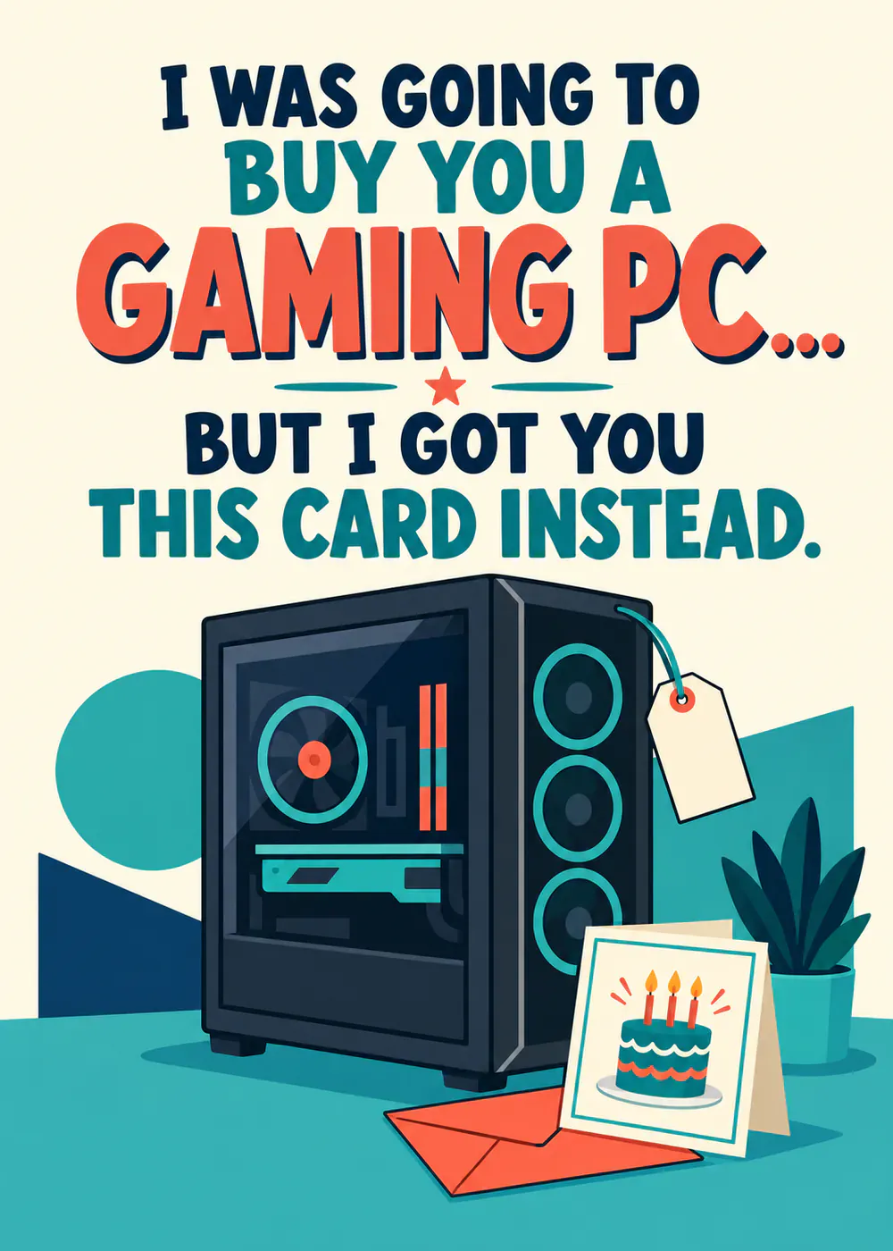 I was going to buy you a PC - gaming birthday card by Gamerly