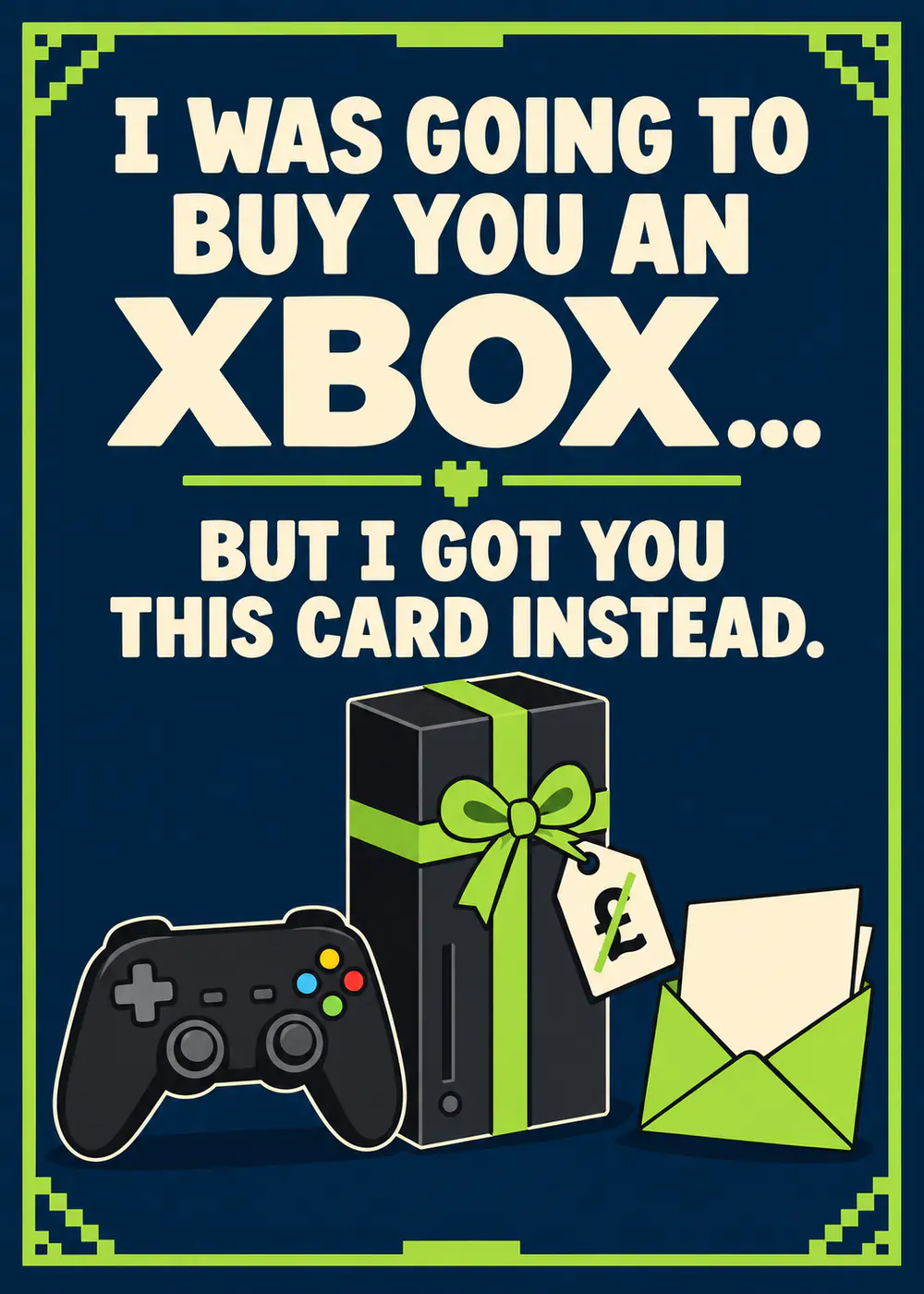 I was going to buy you a Xbox - gaming birthday card by Gamerly
