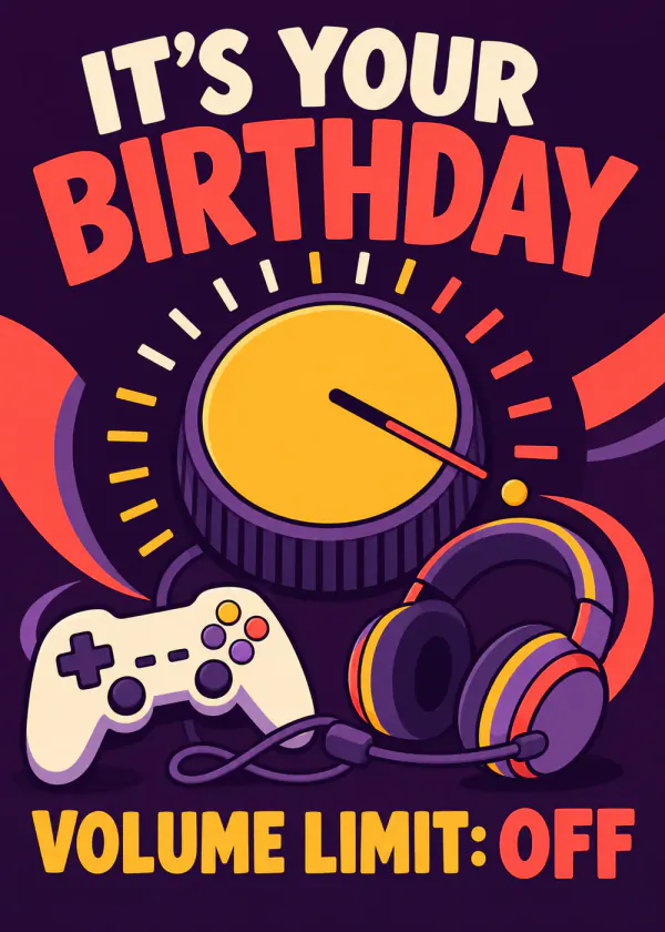 Volume Limit: Off - gaming birthday card by Gamerly