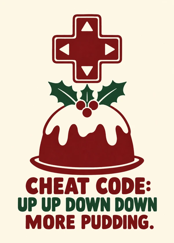 More Pudding Cheat Code - gaming Christmas card by Gamerly