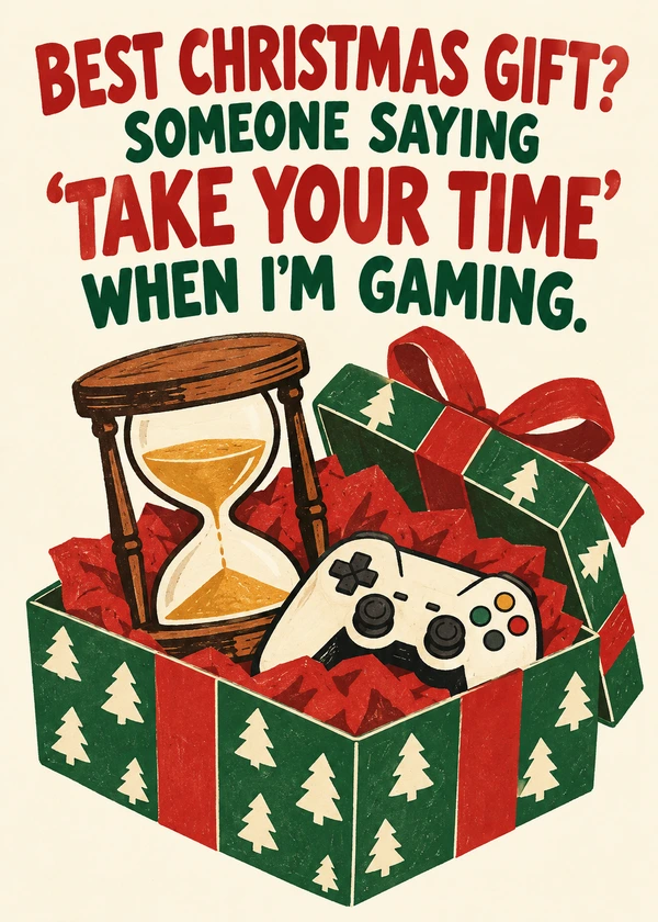 Take Your Time Christmas - gaming Christmas card by Gamerly