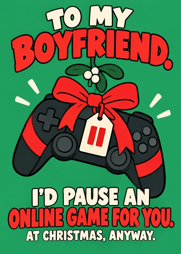 I Would Pause Christmas Card for Boyfriend - gaming Christmas card by Gamerly