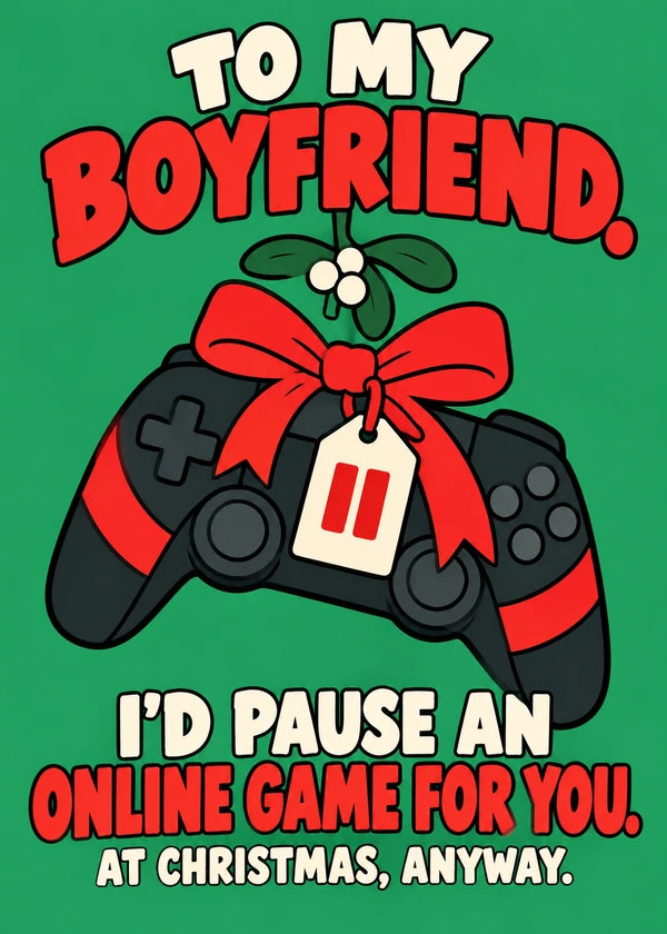 I Would Pause Christmas Card for Boyfriend - gaming Christmas card by Gamerly