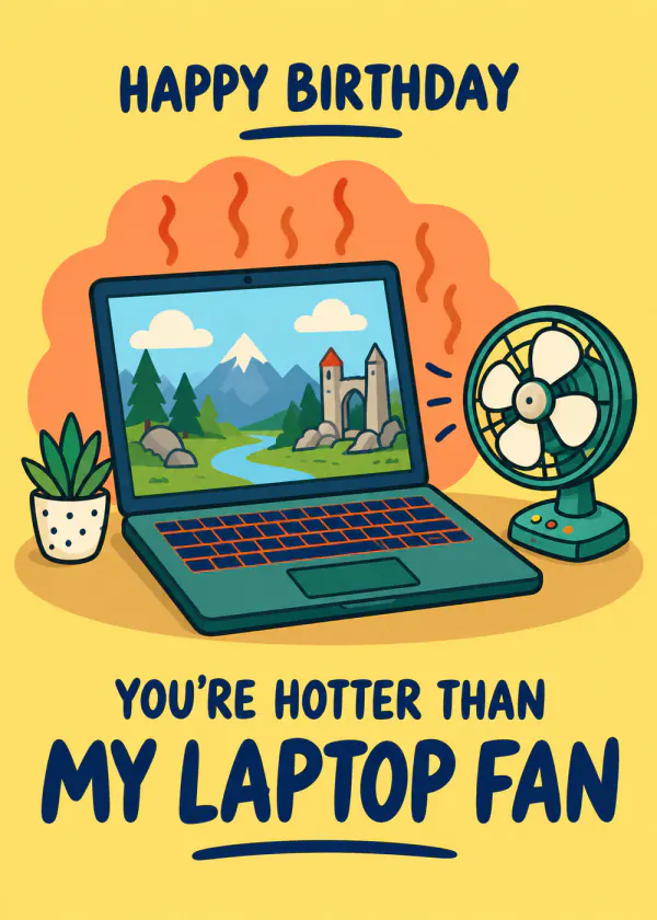 Hotter Than My Laptop Fan - gaming birthday card by Gamerly