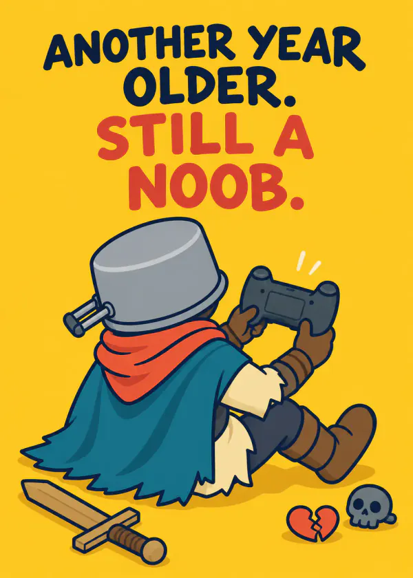 Still a Noob - gaming birthday card by Gamerly